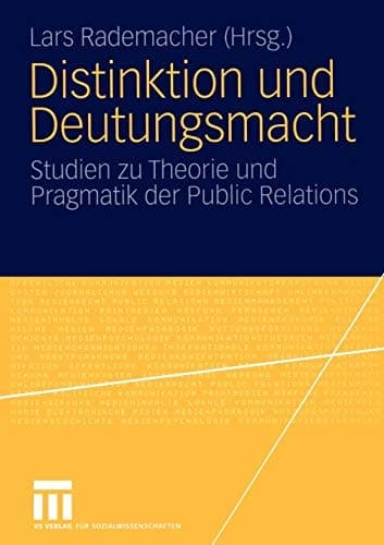 Distinktion und Deutungsmacht Studien zu Theorie und Pragmatik der Public Relations