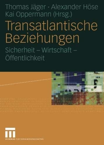 Transatlantische Beziehungen Sicherheit — Wirtschaft — Öffentlichkeit