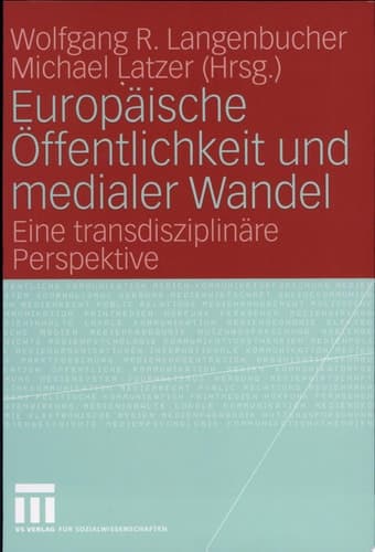 Europäische Öffentlichkeit und medialer Wandel Eine transdisziplinäre Perspektive