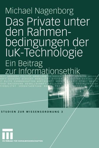 Das Private unter den Rahmenbedingungen der IuK-Technologie Ein Beitrag zur Informationsethik