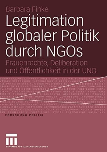 Legitimation globaler Politik durch NGOs Frauenrechte, Deliberation und Öffentlichkeit in der UNO