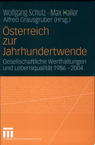 Österreich zur Jahrhundertwende Gesellschaftliche Werthaltungen und Lebensqualität 1986-2004