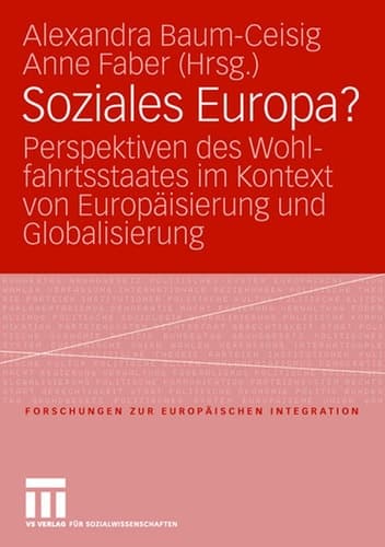 Soziales Europa? Perspektiven des Wohlfahrtsstaates im Kontext von Europäisierung und Globalisierung. Festschrift für Klaus Busch