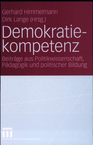 Demokratiekompetenz Beiträge Aus Politikwissenschaft, Pädagogik und Politischer Bildung