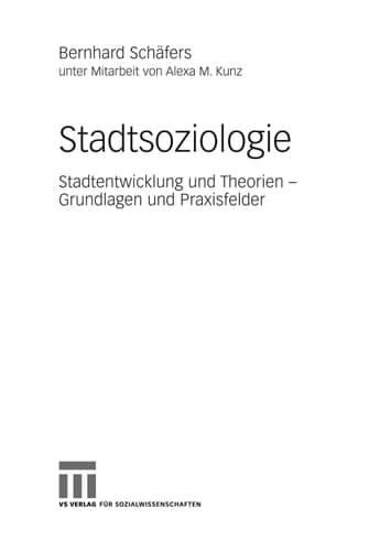 Stadtsoziologie Stadtentwicklung und Theorien - Grundlagen und Praxisfelder