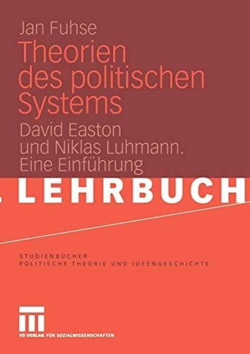Theorien des politischen Systems David Easton und Niklas Luhmann. Eine Einführung