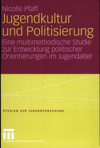 Jugendkultur und Politisierung Eine multimethodische Studie zur Entwicklung politischer Orientierungen im Jugendalter