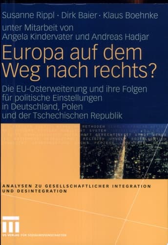 Europa auf dem Weg nach rechts? EU-Osterweiterung und ihre Folgen für politische Einstellungen in Deutschland - eine vergleichende Studie in Deutschland, Polen und der Tschechischen Republik