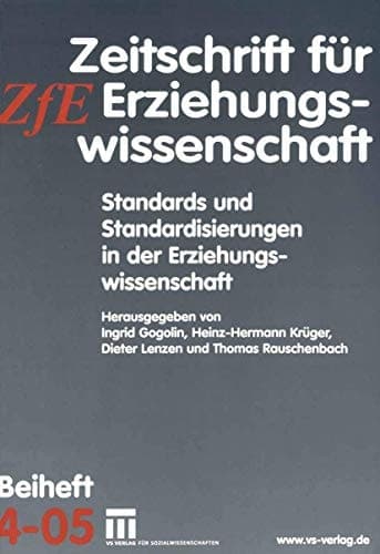 Standards und Standardisierungen in der Erziehungswissenschaft Zeitschrift für Erziehungswissenschaft. Beiheft 4/2005
