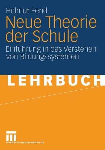 Neue Theorie der Schule Einführung in das Verstehen von Bildungssystemen