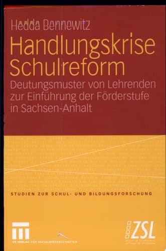 Handlungskrise Schulreform Deutungsmuster von Lehrenden zur Einführung der Förderstufe in Sachsen-Anhalt