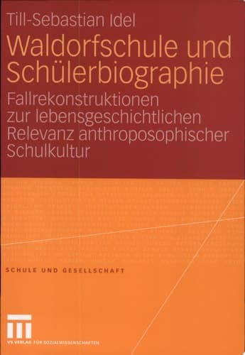 Waldorfschule und Schülerbiographie Fallrekonstruktionen zur lebensgeschichtlichen Relevanz anthroposophischer Schulkultur
