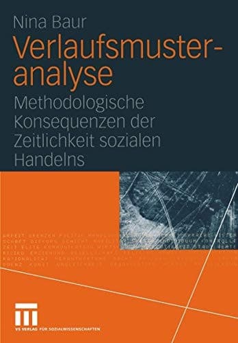 Verlaufsmusteranalyse methodologische Konsequenzen der Zeitlichkeit sozialen Handelns