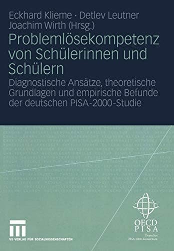 Problemlösekompetenz von Schülerinnen und Schülern Diagnostische Ansätze, theoretische Grundlagen und empirische Befunde der deutschen PISA-2000-Studie