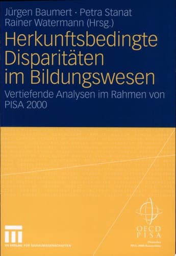 Herkunftsbedingte Disparitäten im Bildungswesen: Differenzielle Bildungsprozesse und Probleme der Verteilungsgerechtigkeit Vertiefende Analysen im Rahmen von PISA 2000