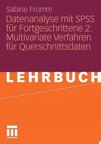 Datenanalyse mit SPSS für Fortgeschrittene 2: Multivariate Verfahren für Querschnittsdaten