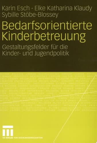 Bedarfsorientierte Kinderbetreuung Gestaltungsfelder für die Kinder- und Jugendpolitik