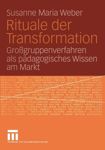 Rituale der Transformation Großgruppenverfahren als Pädagogisches Wissen am Markt