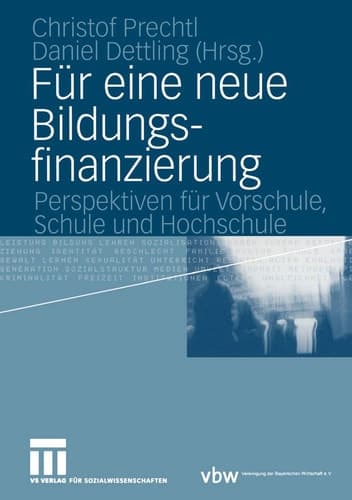 Für eine neue Bildungsfinanzierung Perspektiven für Vorschule, Schule und Hochschule