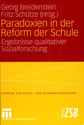 Paradoxien in der Reform der Schule Ergebnisse qualitativer Sozialforschung