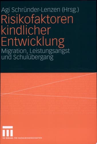 Risikofaktoren kindlicher Entwicklung Migration, Leistungsangst und Schulübergang