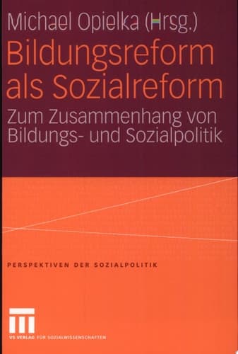 Bildungsreform als Sozialreform zum Zusammenhang von Bildungs- und Sozialpolitik