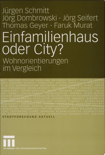 Einfamilienhaus oder City? Wohnorientierungen im Vergleich