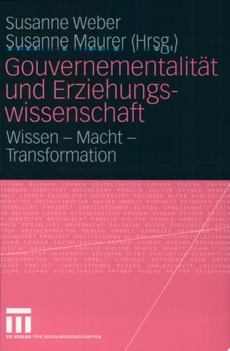 Gouvernementalität und Erziehungswissenschaft Wissen - Macht - Transformation