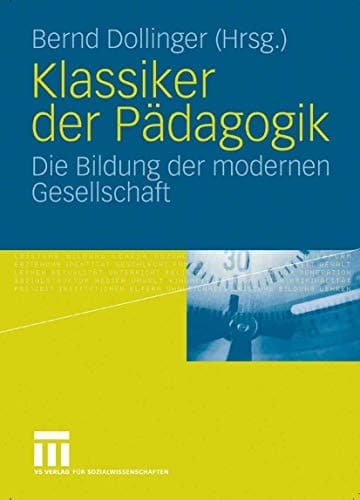 Klassiker der Pädagogik Die Bildung der modernen Gesellschaft