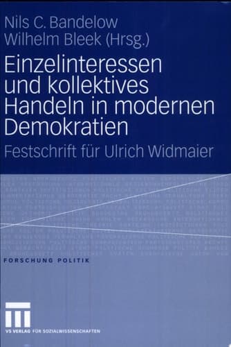 Einzelinteressen und kollektives Handeln in modernen Demokratien Festschrift für Ulrich Widmaier