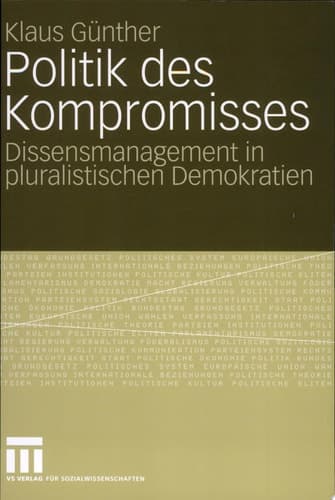 Politik des Kompromisses Dissensmanagement in pluralistischen Demokratien