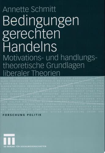 Bedingungen Gerechten Handelns Motivations- Und Handlungstheoretische Grundlagen Liberaler Theorien