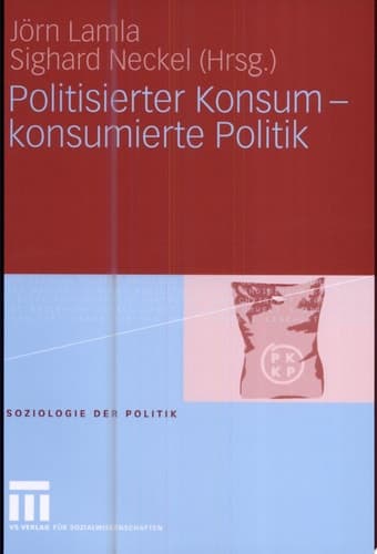 Politisierter Konsum - konsumierte Politik