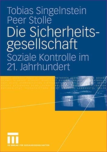 Die Sicherheitsgesellschaft Soziale Kontrolle im 21. Jahrhundert