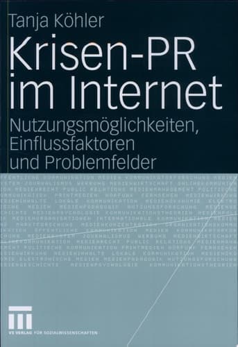 Krisen-PR im Internet Nutzungsmöglichkeiten, Einflussfaktoren und Problemfelder