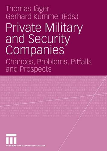 Private Military and Security Companies Chances, Problems, Pitfalls and Prospects
