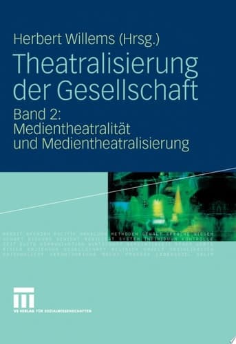 Theatralisierung der Gesellschaft Band 2: Medientheatralität und Medientheatralisierung