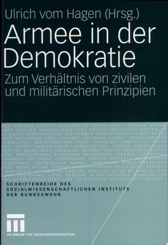 Armee in der Demokratie Zum Verhältnis von zivilen und militärischen Prinzipien