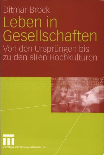 Leben in Gesellschaften Von den Ursprüngen bis zu den alten Hochkulturen