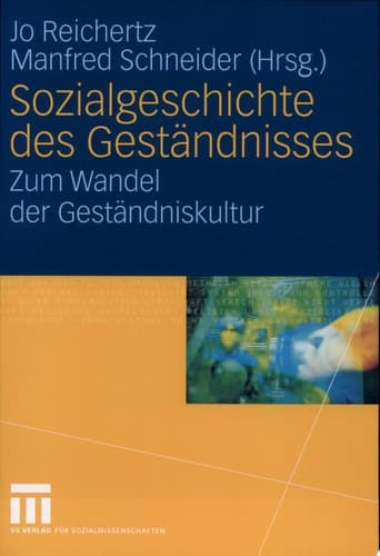 Sozialgeschichte des Geständnisses Zum Wandel der Geständniskultur