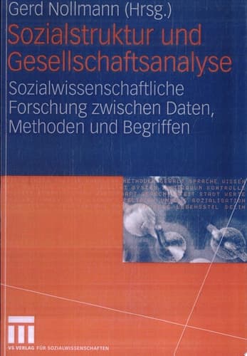 Sozialstruktur und Gesellschaftsanalyse Sozialwissenschaftliche Forschung zwischen Daten, Methoden und Begriffen