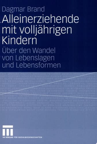 Alleinerziehende mit volljährigen Kindern Über den Wandel von Lebenslagen und Lebensformen