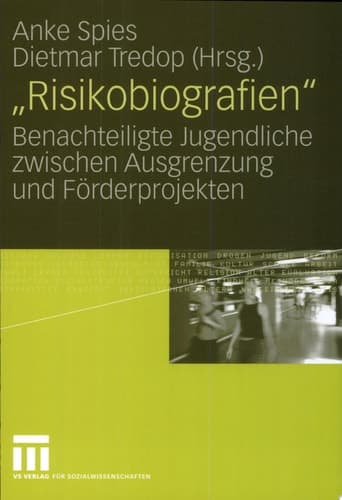 "Risikobiografien" Benachteiligte Jugendliche zwischen Ausgrenzung und Förderprojekten