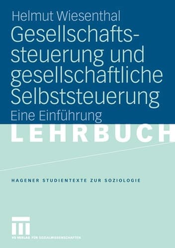 Gesellschaftssteuerung und gesellschaftliche Selbststeuerung Eine Einführung