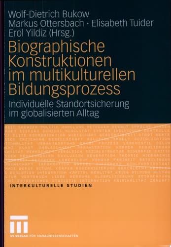 Biographische Konstruktionen Im Multikulturellen Bildungsprozess Individuelle Standortsicherung Im Globalisierten Alltag