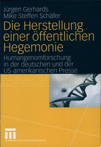Die Herstellung einer öffentlichen Hegemonie Humangenomforschung in der deutschen und der US-amerikanischen Presse