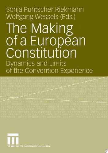 The Making of a European Constitution Dynamics and Limits of the Convention Experience
