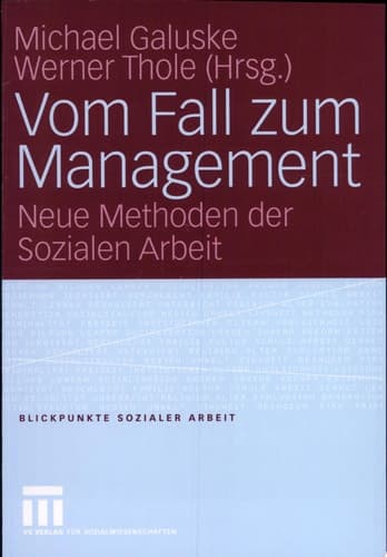 Vom Fall zum Management Neue Methoden der Sozialen Arbeit