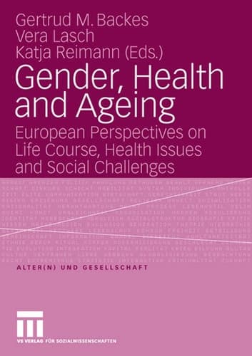 Gender, Health and Ageing European Perspectives on Life Course, Health Issues and Social Challenges