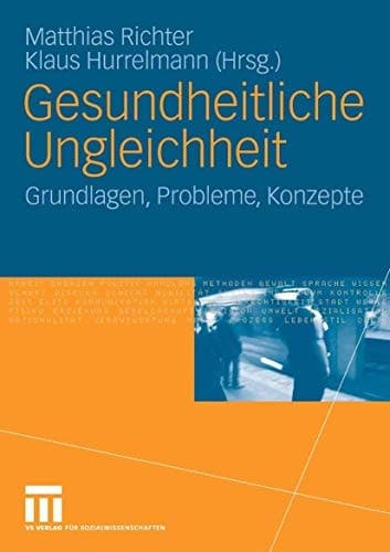 Gesundheitliche Ungleichheit Grundlagen, Probleme, Perspektiven